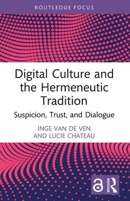 Inge van de Ven, Lucie Chateau, Inge Van de Ven, Inge van de Ven - Digital Culture and the Hermeneutic Tradition, Häftad