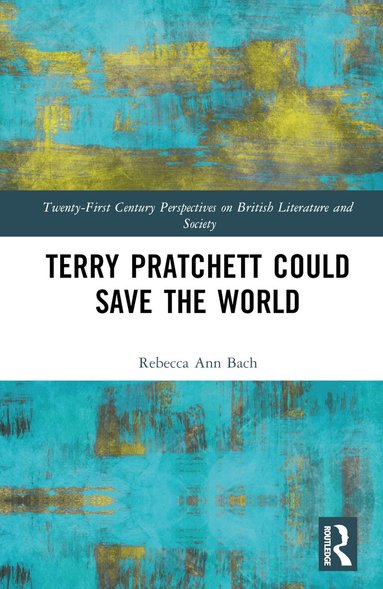 Rebecca Ann Bach - Terry Pratchett Could Save the World, Inbunden