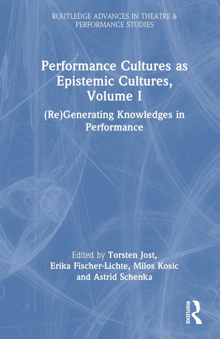 Performance Cultures as Epistemic Cultures, Volume I 1