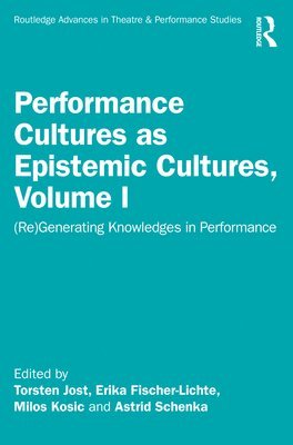 Performance Cultures as Epistemic Cultures, Volume I 1