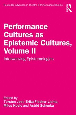 Performance Cultures as Epistemic Cultures, Volume II 1