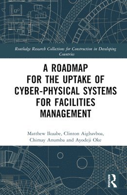 bokomslag A Roadmap for the Uptake of Cyber-Physical Systems for Facilities Management
