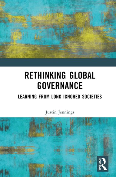 Justin Jennings - Rethinking Global Governance, Inbunden
