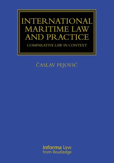 Časlav Pejović - International Maritime Law and Practice, Inbunden