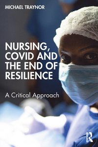 bokomslag Nursing, COVID and the End of Resilience