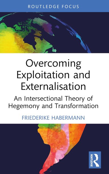 Friederike Habermann - Overcoming Exploitation and Externalisation, Häftad