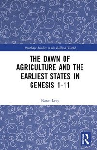 bokomslag Dawn of Agriculture and the Earliest States in Genesis 1-11