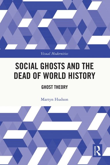 bokomslag Social Ghosts and the Dead of World History