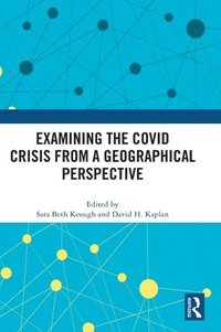 bokomslag Examining the COVID Crisis from a Geographical Perspective