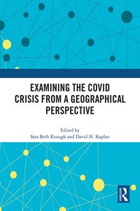 bokomslag Examining the COVID Crisis from a Geographical Perspective