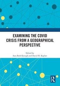 bokomslag Examining the COVID Crisis from a Geographical Perspective