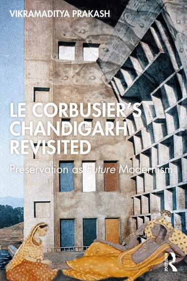Vikramaditya Prakash - Le Corbusier's Chandigarh Revisited, Häftad