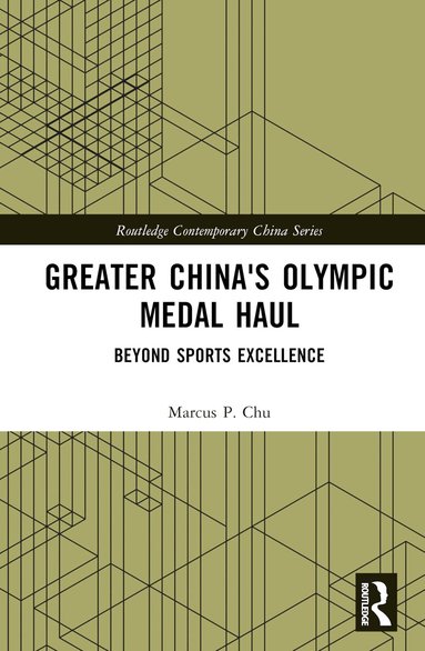 Marcus P. Chu - Greater China's Olympic Medal Haul, Inbunden