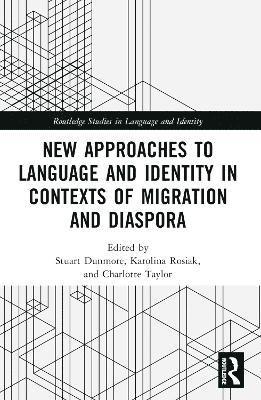 Stuart Dunmore, Karolina Rosiak, Charlotte Taylor - New Approaches to Language and Identity in Contexts of Migration and Diaspora, Häftad