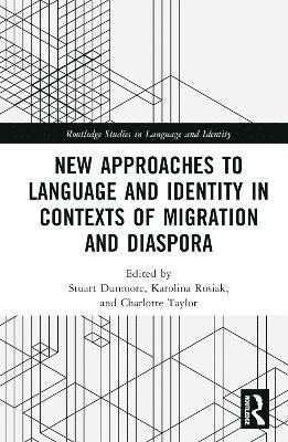 bokomslag New Approaches to Language and Identity in Contexts of Migration and Diaspora