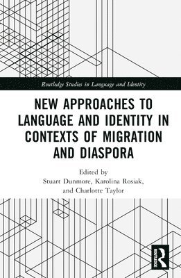 Stuart Dunmore, Karolina Rosiak, Charlotte Taylor, UK) Taylor, Charlotte (University of Sussex - New Approaches to Language and Identity in Contexts of Migration and Diaspora, Inbunden
