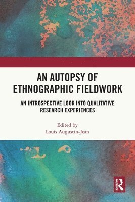 Louis Augustin-Jean - Autopsy of Ethnographic Fieldwork, Häftad