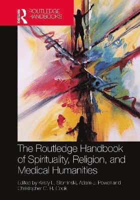 bokomslag Routledge Handbook of Spirituality, Religion, and Medical Humanities