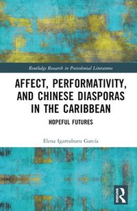 bokomslag Affect, Performativity, and Chinese Diasporas in the Caribbean