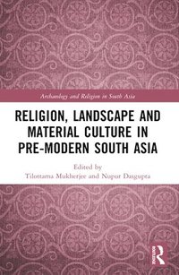 bokomslag Religion, Landscape and Material Culture in Pre-modern South Asia