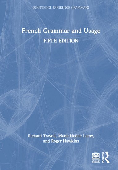 Richard Towell, Marie-Noëlle Lamy, Roger Hawkins - French Grammar and Usage, Inbunden