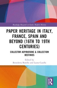 bokomslag Paper Heritage in Italy, France, Spain and Beyond (16th to 19th Centuries)