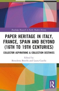 bokomslag Paper Heritage in Italy, France, Spain and Beyond (16th to 19th Centuries)