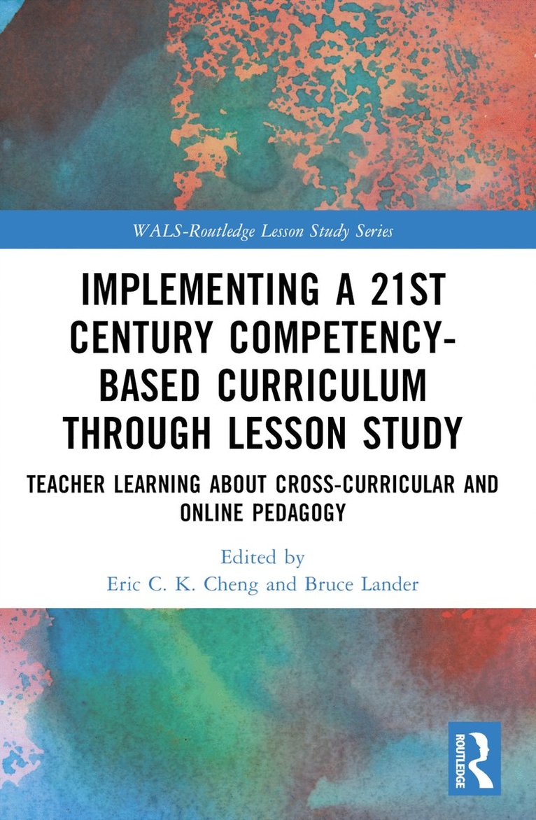 Eric C.K. Cheng, Bruce Lander, Hong Kong) Cheng, Eric C.K. (The Education University of Hong Kong, Japan) Lander, Bruce (Matsuyama University, Eric C. K. Cheng - Implementing a 21st Century Competency-Based Curriculum Through Lesson Study, Häftad