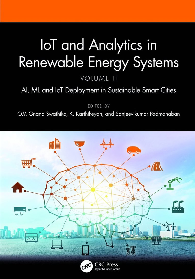 O.V. Gnana Swathika, K. Karthikeyan, Sanjeevikumar Padmanaban, India.) Swathika, O.V. Gnana (VIT Chennai, Chennai, India.) Karthikeyan, K. (Larsen and Toubro, Chennai, Sanjeevikumar (University of South-Eastern Norway) Padmanaban, O. V. Gnana Swathika - IoT and Analytics in Renewable Energy Systems (Volume 2), Inbunden