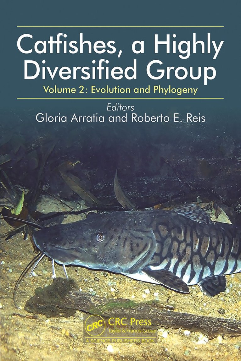 Gloria Arratia, Roberto E. Reis, Brazil) E. Reis, Roberto (Pontifical Catholic University of Rio Grande do Sul - Catfishes, a Highly Diversified Group, Inbunden