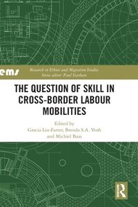 bokomslag The Question of Skill in Cross-Border Labour Mobilities
