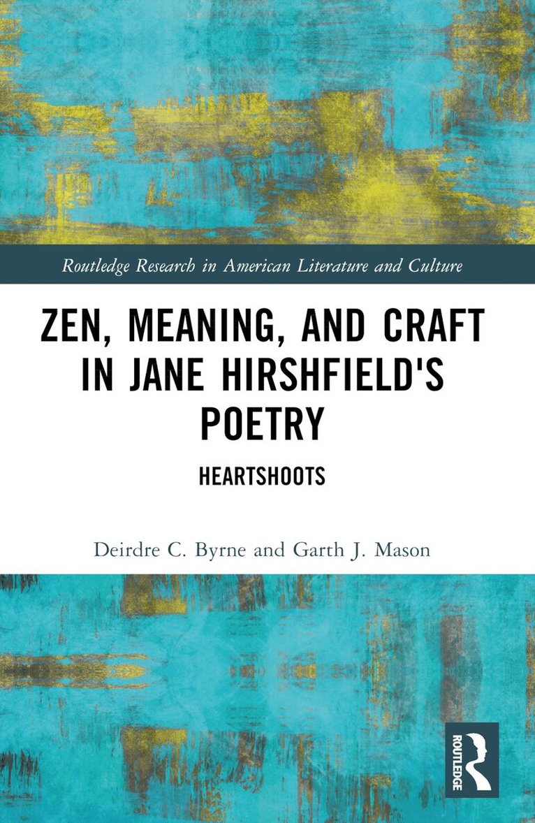 Deirdre C. Byrne, Garth J. Mason - Zen, Meaning, and Craft in Jane Hirshfield's Poetry, Häftad
