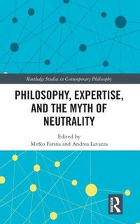 bokomslag Philosophy, Expertise, and the Myth of Neutrality