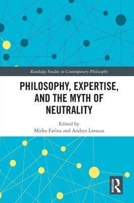 Philosophy, Expertise, and the Myth of Neutrality 1