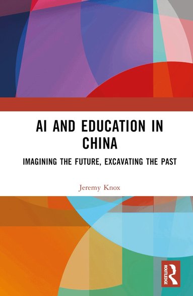 Jeremy Knox - AI and Education in China, Inbunden