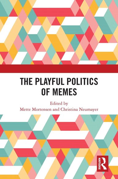 Mette Mortensen, Christina Neumayer - Playful Politics of Memes, Häftad