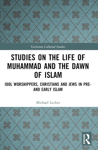 Michael Lecker - Studies on the Life of Muhammad and the Dawn of Islam, Häftad