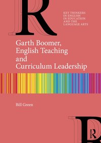 bokomslag Garth Boomer, English Teaching and Curriculum Leadership