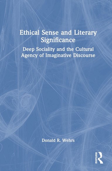 Donald R. Wehrs - Ethical Sense and Literary Significance, Inbunden