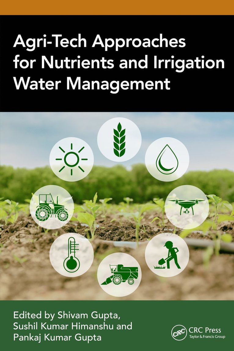 Shivam Gupta, Sushil Kumar Himanshu, Pankaj Kumar Gupta, India) Gupta, Shivam (MCAET, Akbarpur, Thailand) Himanshu, Sushil Kumar (AIT, India) Gupta, Pankaj Kumar (CRDT, IIT Delhi - Agri-Tech Approaches for Nutrients and Irrigation Water Management, Inbunden