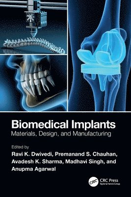 Ravi K. Dwivedi, Premanand S. Chauhan, Avadesh K. Sharma, Madhavi Singh, Anupma Agarwal - Biomedical Implants, Häftad