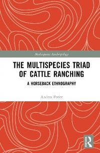 bokomslag The Multispecies Triad of Cattle Ranching