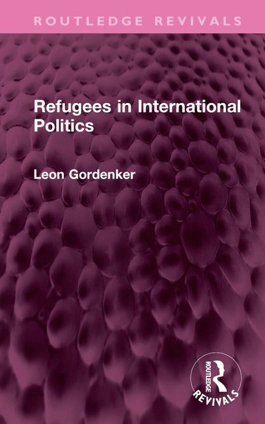 Leon Gordenker - Refugees in International Politics, Inbunden