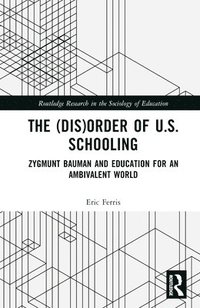 bokomslag The (Dis)Order of U.S. Schooling