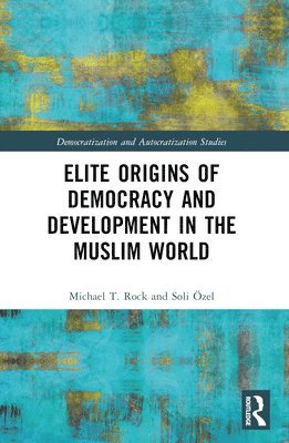 bokomslag Elite Origins of Democracy and Development in the Muslim World