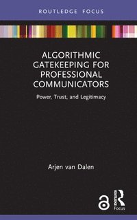 bokomslag Algorithmic Gatekeeping for Professional Communicators