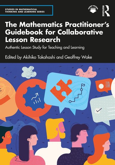 Akihiko Takahashi, Geoffrey Wake - Mathematics Practitioner’s Guidebook for Collaborative Lesson Research, Häftad