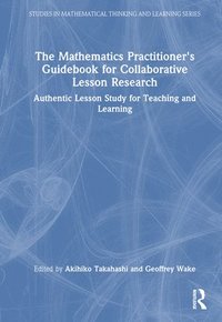 bokomslag The Mathematics Practitioners Guidebook for Collaborative Lesson Research