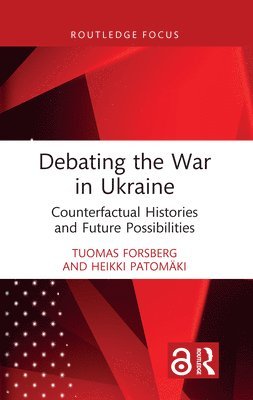 Tuomas Forsberg, Heikki Patomäki, Finland) Forsberg, Tuomas (University of Helsinki, Finland) Patomaki, Heikki (University of Helsinki - Debating the War in Ukraine, Häftad