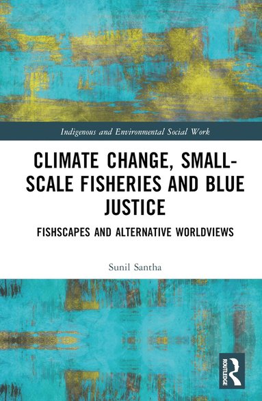 bokomslag Climate Change, Small-Scale Fisheries, and Blue Justice